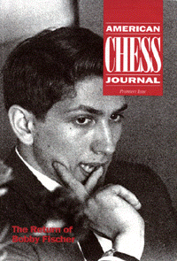 AMERICAN CHESS JOURNAL 1: The
Return of Bobby Fischer